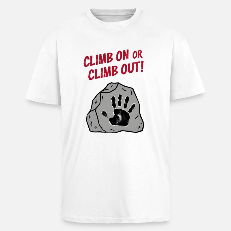 Climb On or Climb Out - Oversized Heavyweight Unisex T-Shirt - Weiß