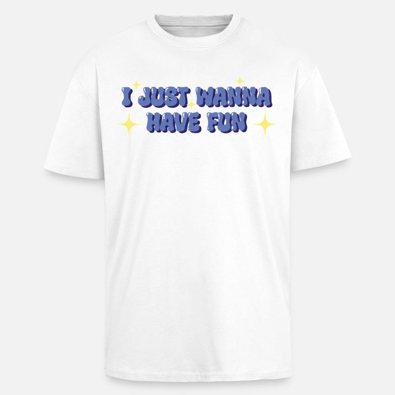 Je veux juste m’amuser – Déclaration ludique - T-shirt unisexe oversize épais - blanc