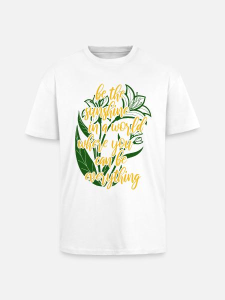 Blumen - Frühling - Be the sunshine - Spruch - Unisex Oversized Heavyweight T-shirt - white