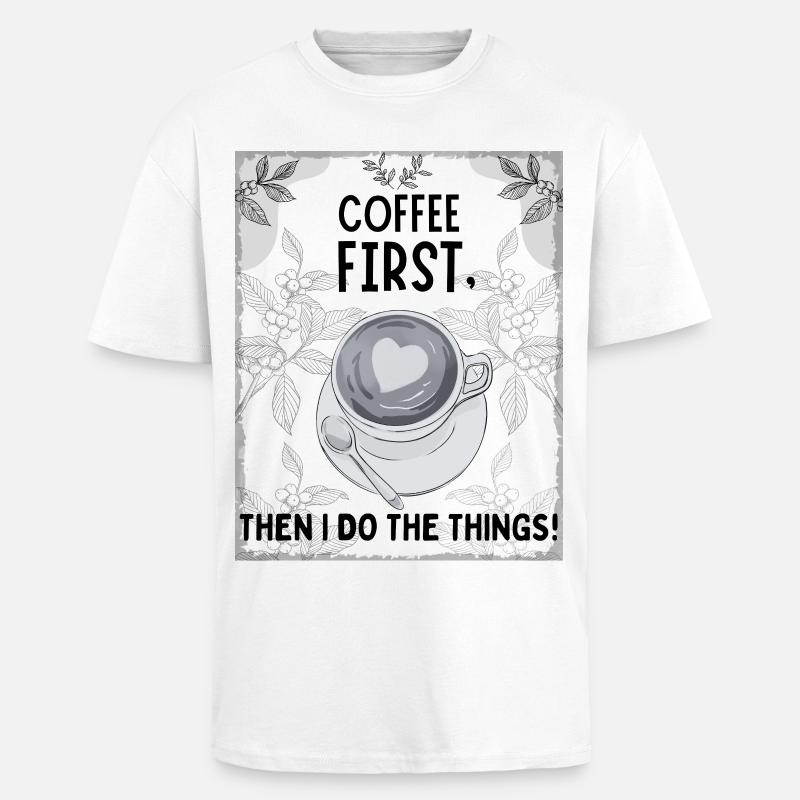 Coffee First – Then I Function - Oversized Heavyweight Unisex T-Shirt - Weiß