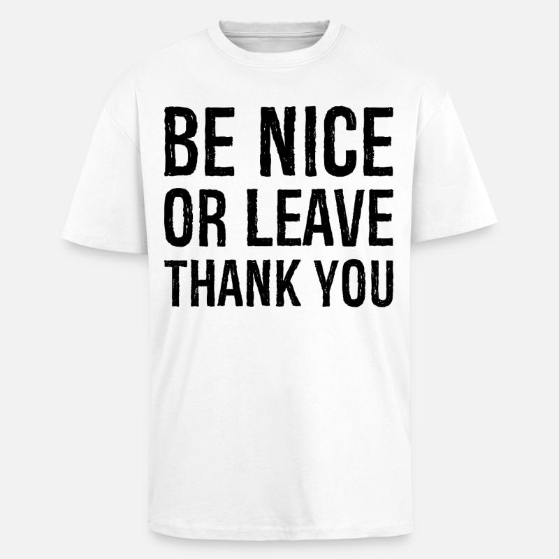 Sei nett oder geh Danke - Oversized Heavyweight Unisex T-Shirt - Weiß