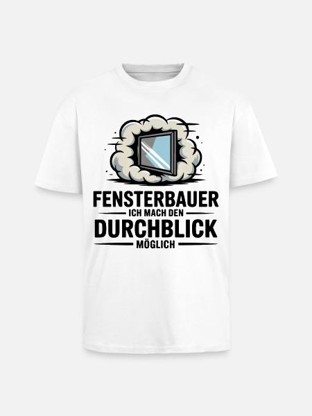 Fensterbauer Lustiger Spruch Handwerker Geschenk - Oversized Heavyweight Unisex T-Shirt - Weiß