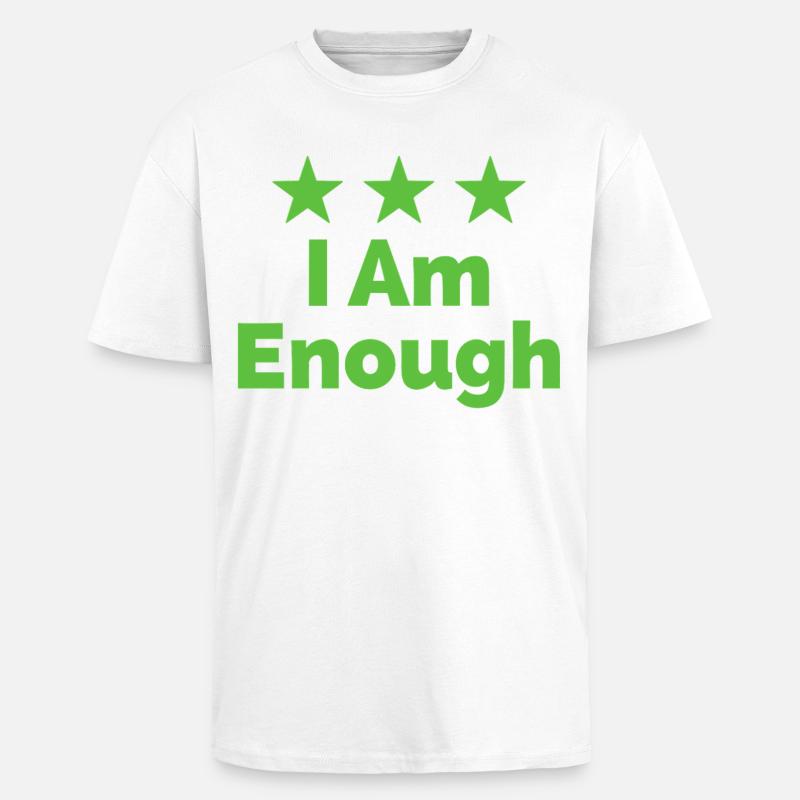 I Am Enough I'm Enough Statement - Unisex Oversized Heavyweight T-shirt - white