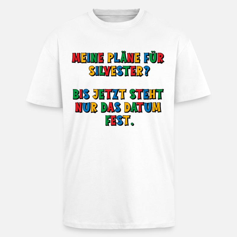 Meine Silvesterpläne - das Datum steht fest - Oversized Heavyweight Unisex T-Shirt - Weiß