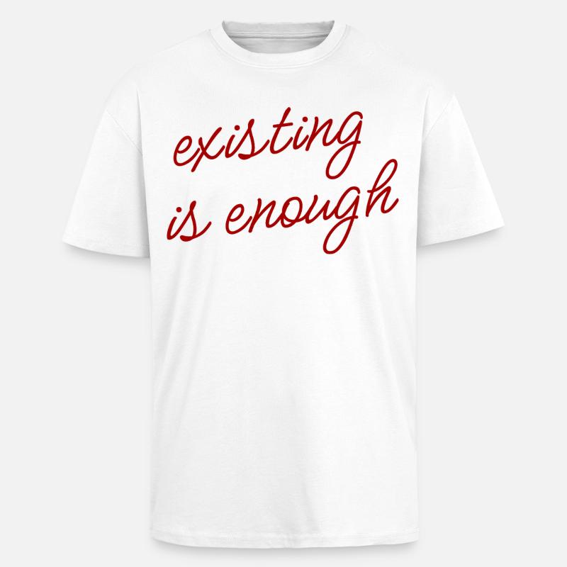 Existing is enough Mood Theme - Unisex Oversized Heavyweight T-shirt - white