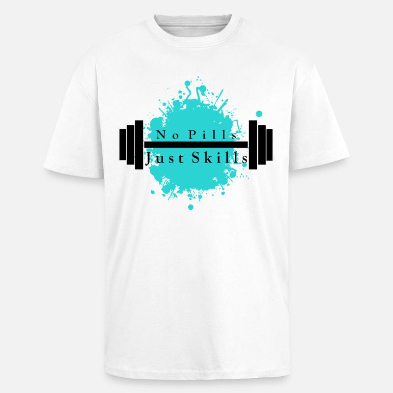 Pas de pilules - Juste des compétences - T-shirt unisexe oversize épais - blanc