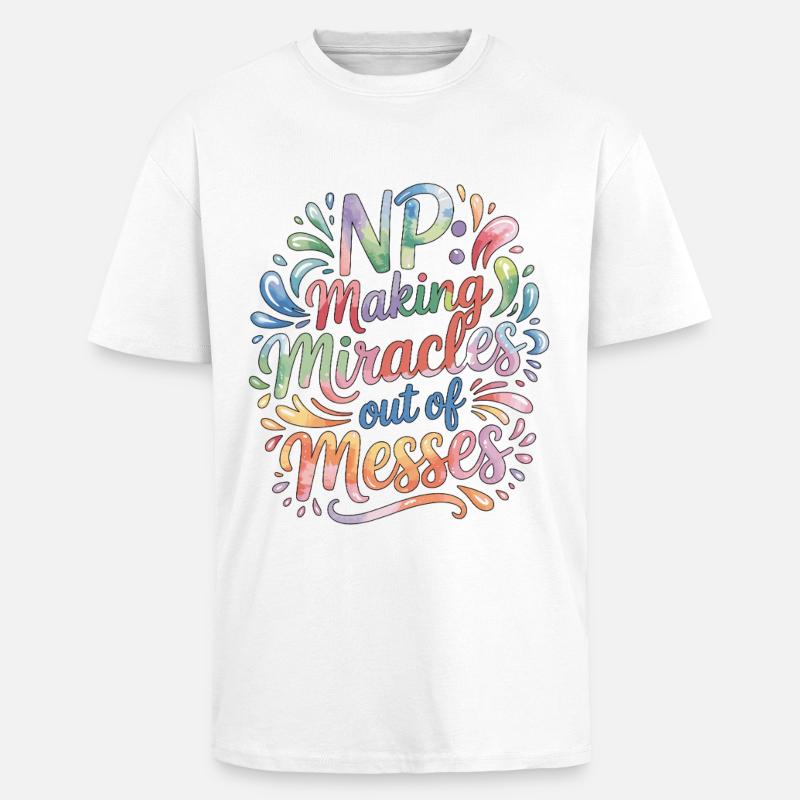 Nurse Practitioner NP Making Miracles Nursing - Unisex Oversized Heavyweight T-shirt - white
