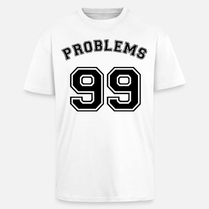 99 Problems - Oversized Heavyweight Unisex T-Shirt - Weiß