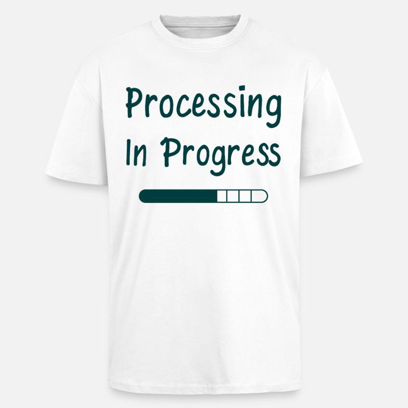 Processing In Progress Loading Bar Statement - Unisex Oversized Heavyweight T-shirt - white
