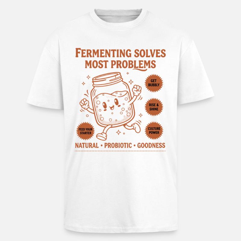 Sourdough Bread Baking Fermenting Solves Most - Unisex Oversized Heavyweight T-shirt - white