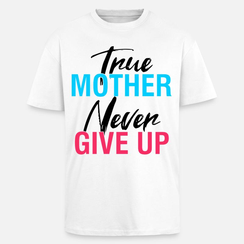 Wahre Mutter gibt niemals auf, Hemd - Oversized Heavyweight Unisex T-Shirt - Weiß