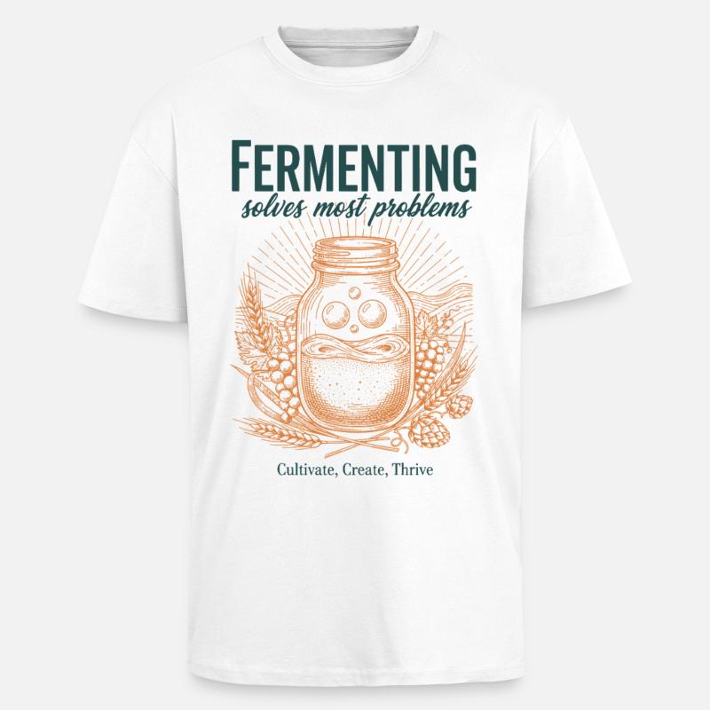 Fermenting Solves Most Problems Sourdough Era - Unisex Oversized Heavyweight T-shirt - white