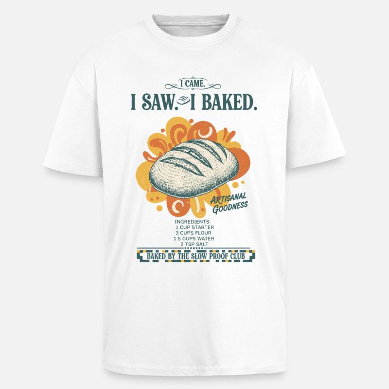 sourdough bread baking baker sourdough starter - Unisex Oversized Heavyweight T-shirt - white