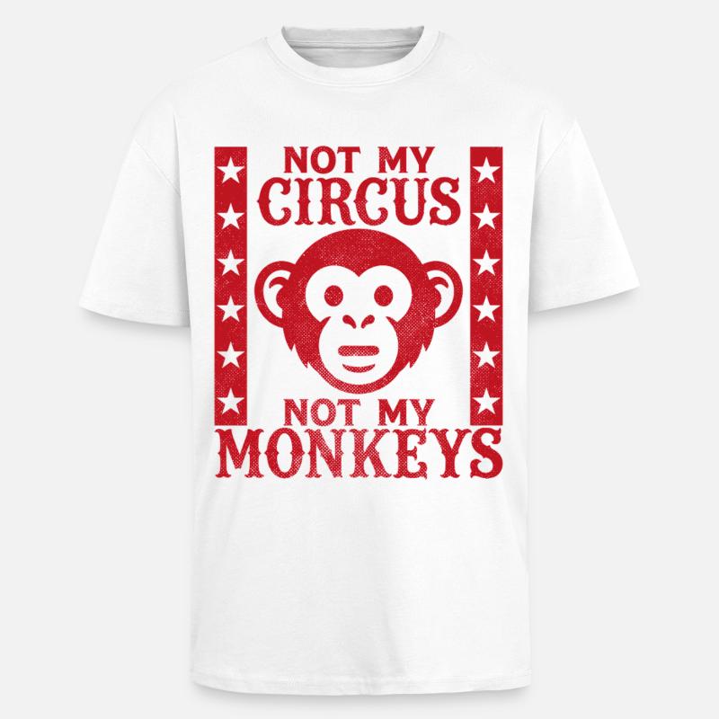 Pas mon cirque, pas mes singes - T-shirt unisexe oversize épais - blanc