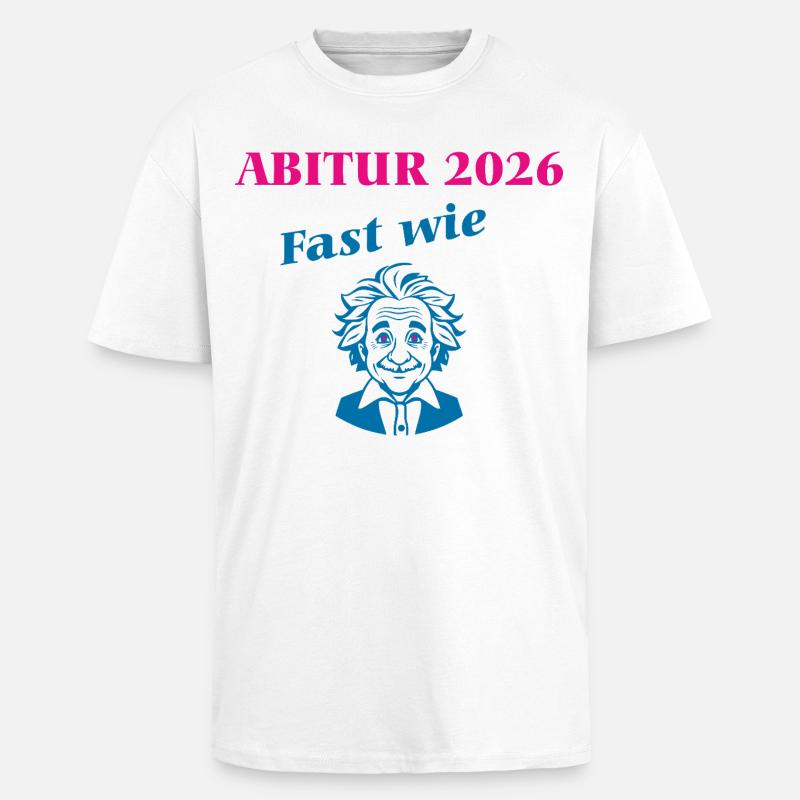 Abitur 2026 - Fast wie Einstein - Oversized Heavyweight Unisex T-Shirt - Weiß