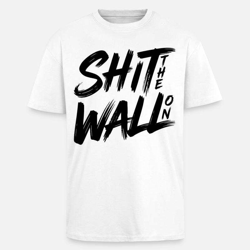 Shit the wall on - Oversized Heavyweight Unisex T-Shirt - Weiß