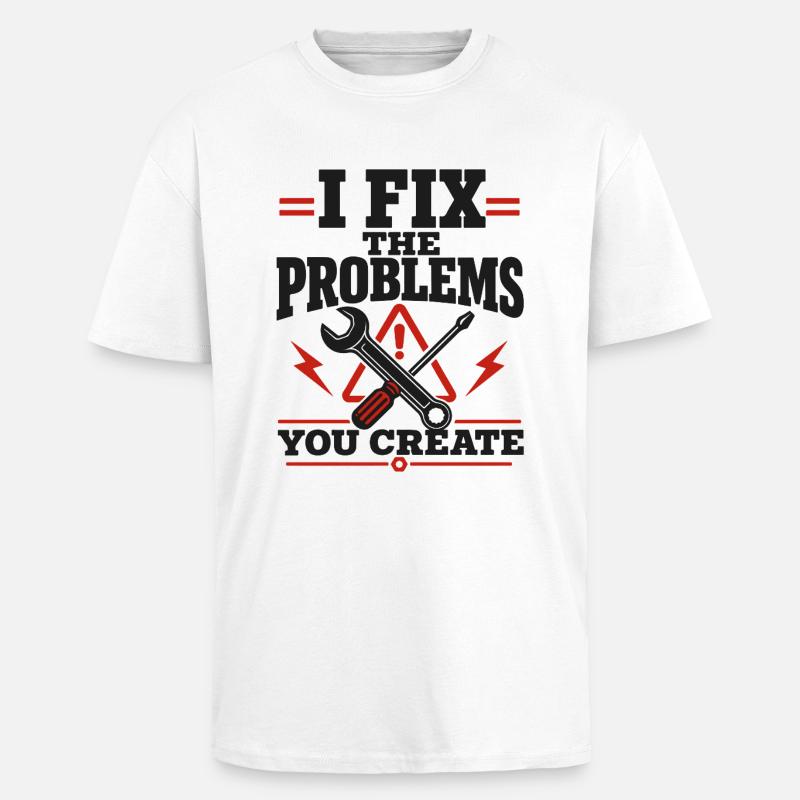 I Fix The Problems - Oversized Heavyweight Unisex T-Shirt - Weiß
