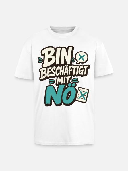 BIN BESCHÄFTIGT MIT NÖ - Oversized Heavyweight Unisex T-Shirt - Weiß