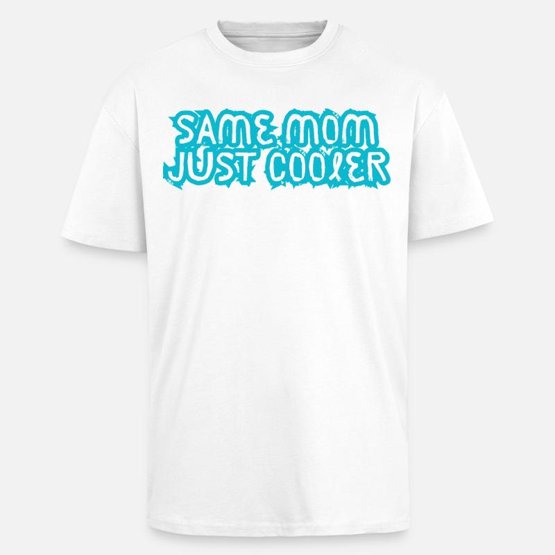 Same Mom Just Cooler - Oversized Heavyweight Unisex T-Shirt - Weiß