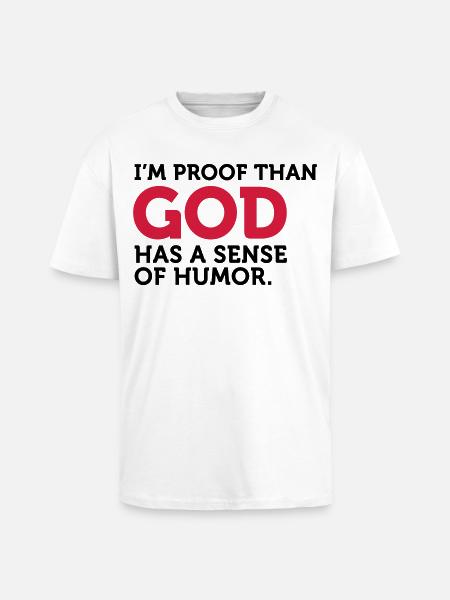 Gud har en sans for humor. Jeg er beviset! - Unisex oversized t-skjorte i kraftig kvalitet - hvit