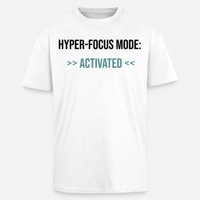 Mode Hyper-Focus : Activé - Déclaration - T-shirt unisexe oversize épais - blanc