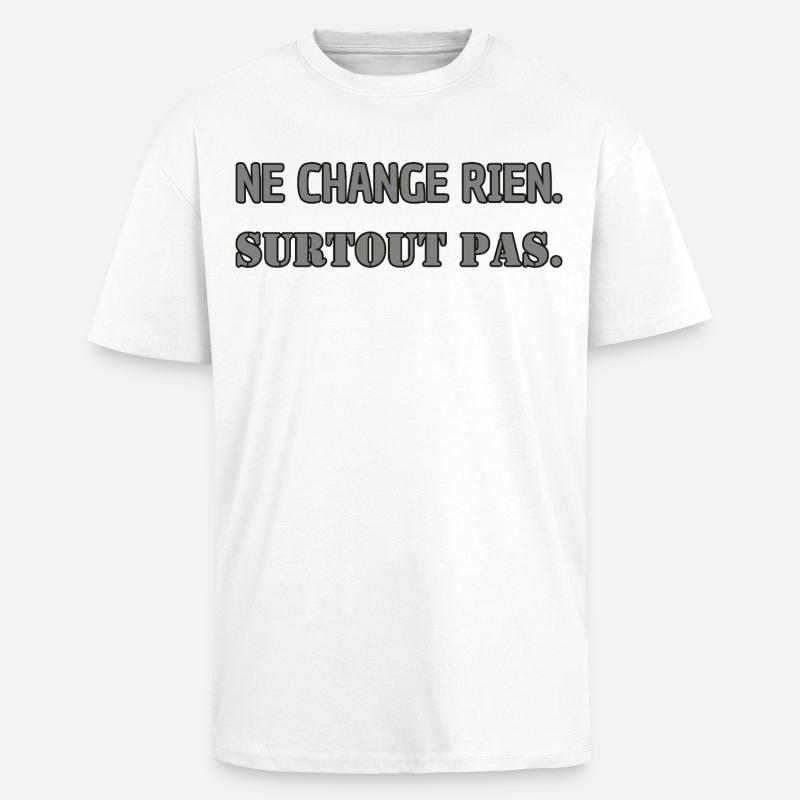 Ändert nichts. Auf keinen Fall. - Oversized Heavyweight Unisex T-Shirt - Weiß