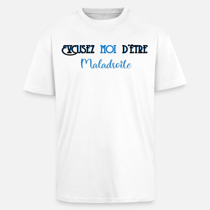 Excusez moi d etre maladroite - T-shirt unisexe oversize épais - blanc