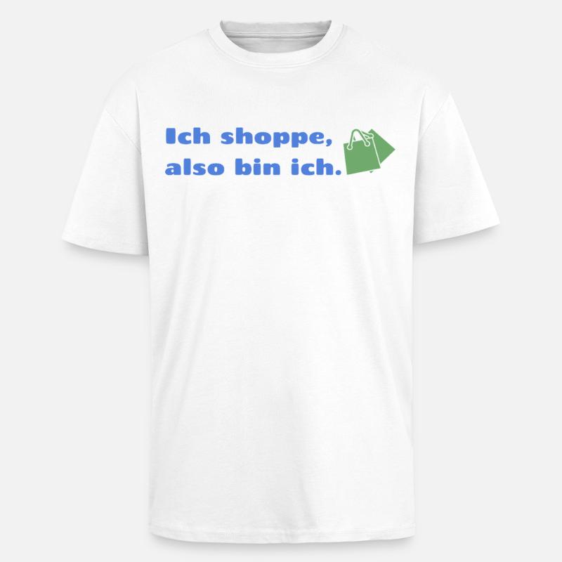 Ich shoppe also bin ich. - Oversized Heavyweight Unisex T-Shirt - Weiß