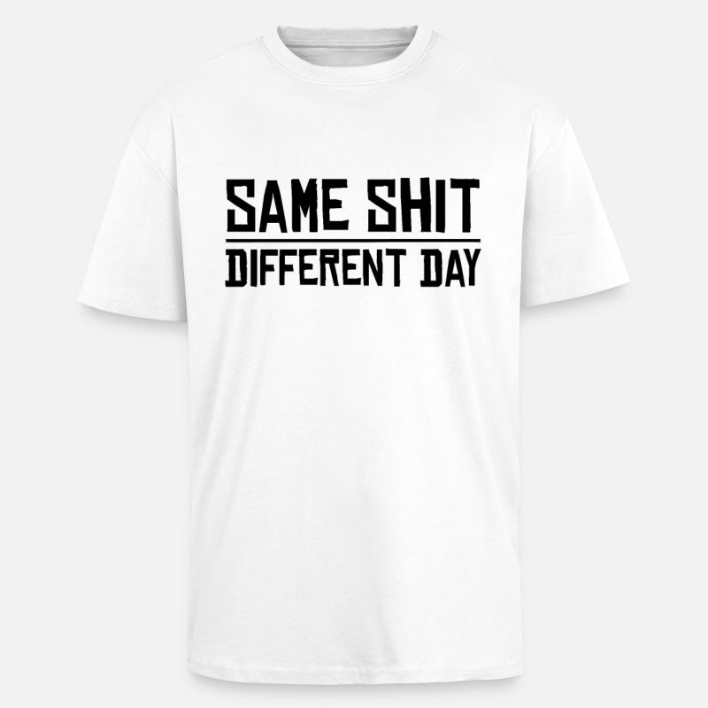 Same Shit - Different Day - Unisex Oversized Heavyweight T-shirt - white