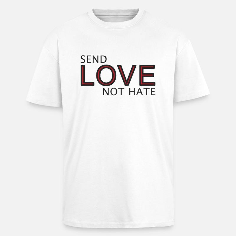 Send Love Not Hate Statement - Unisex Oversized Heavyweight T-shirt - white
