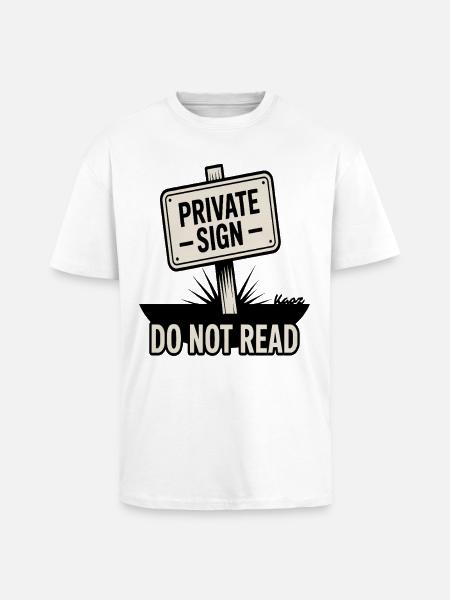 Private sign with "Do not read" inscription - Unisex Oversized Heavyweight T-shirt - white