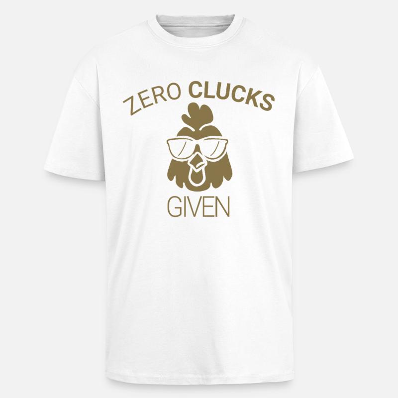 Zero clucks given - Unisex Oversized Heavyweight T-shirt - white