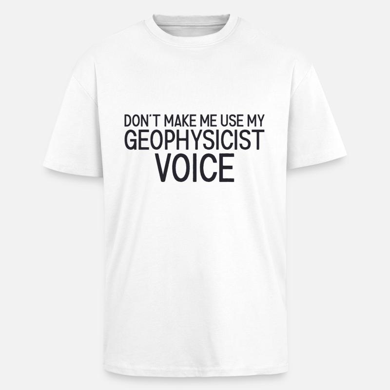 Geophysicist Voice Geophysics - Oversized Heavyweight Unisex T-Shirt - Weiß