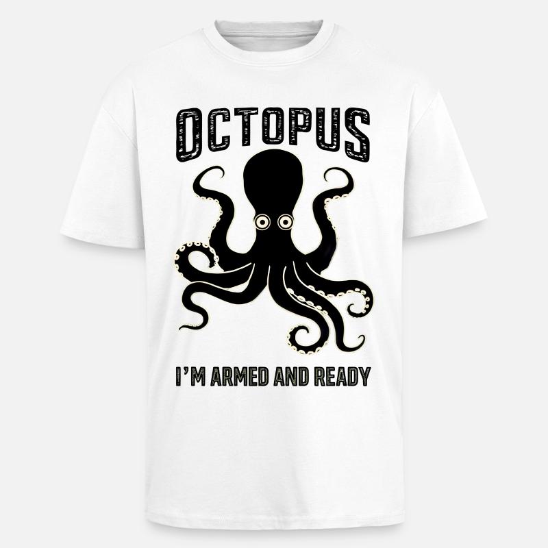 Octopus: I’m Armed and Ready - Oversized Heavyweight Unisex T-Shirt - Weiß