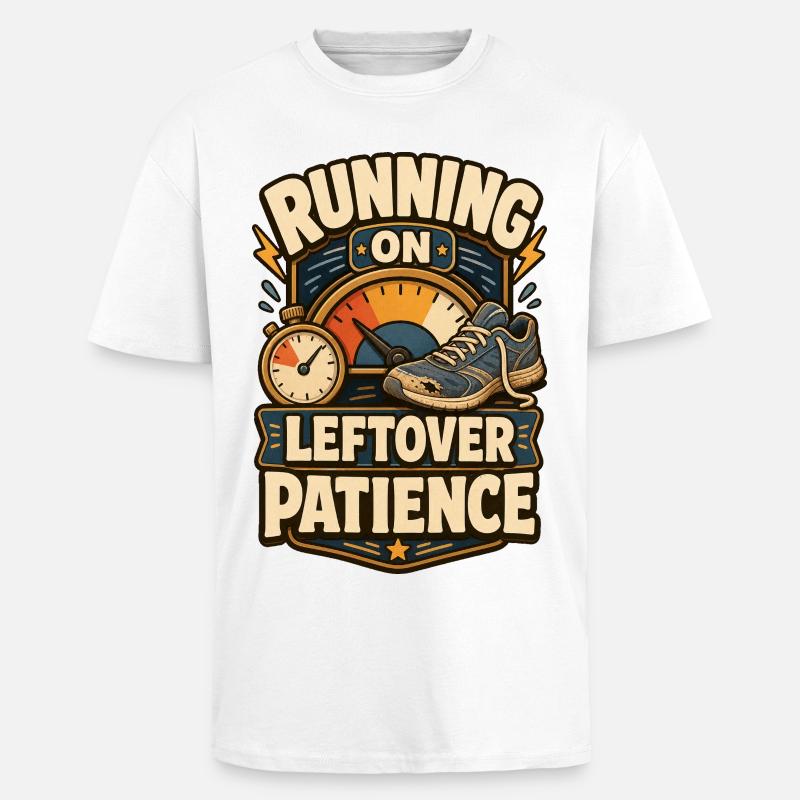 Running On Leftover Patience Geduld - Unisex Oversized Heavyweight T-shirt - white