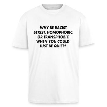 why be racist sexist homophobic or transphobic - Oversized Heavyweight Unisex T-Shirt - Weiß - Vorne - Alina (178cm) & Michal (187cm)