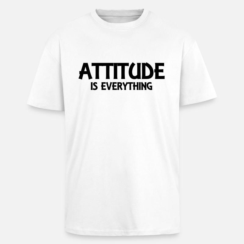 Attitude is everything - T-shirt unisexe oversize épais - blanc