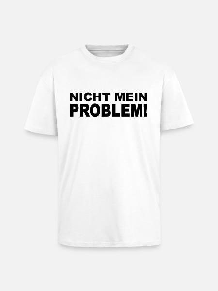 Nicht mein Problem! - Oversized Heavyweight Unisex T-Shirt - Weiß