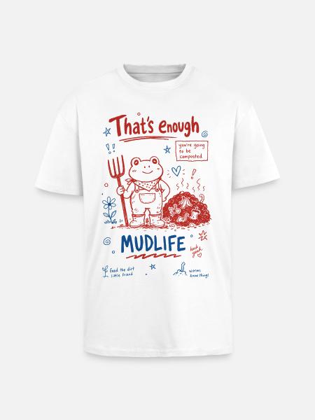 Urban Gardening Thats Enough Mudlife - Unisex Oversized Heavyweight T-shirt - white