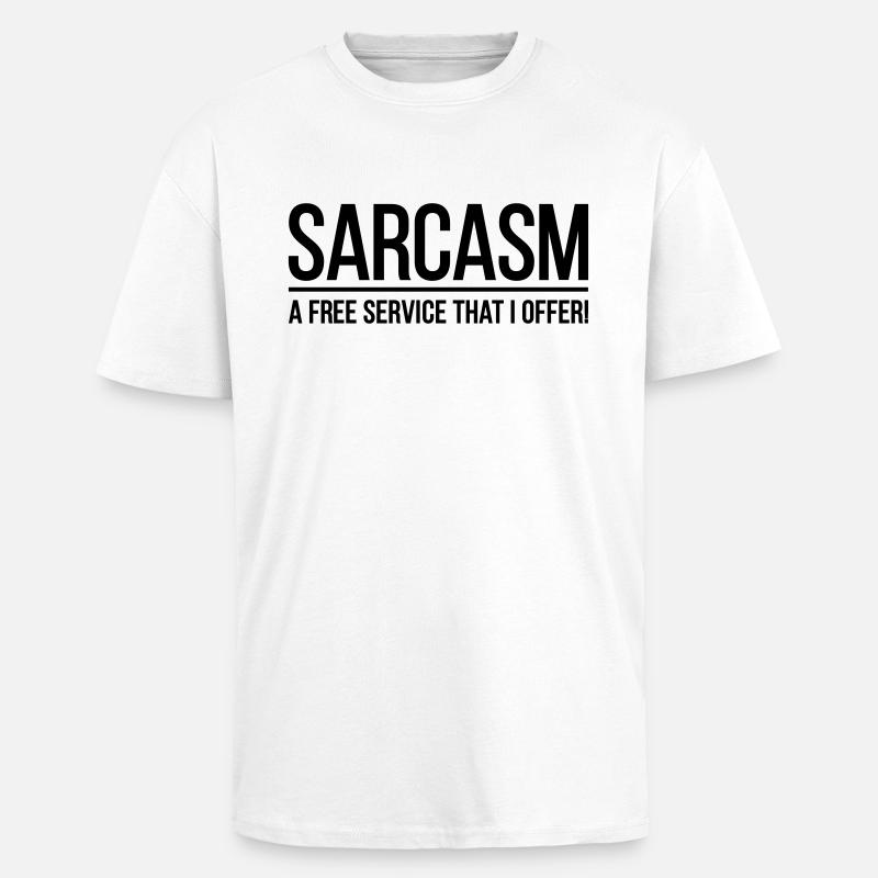 Sarcasm A Free Service - T-shirt unisexe oversize épais - blanc