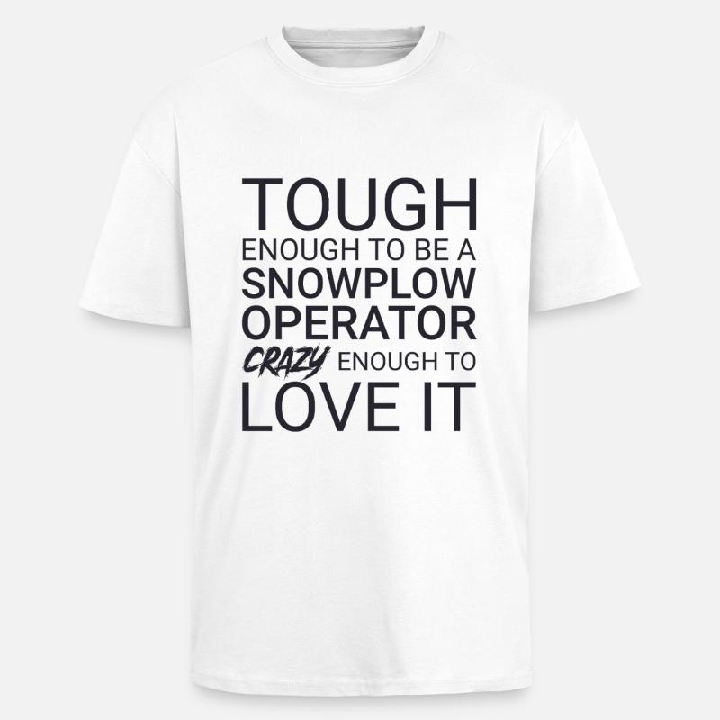 Snowplow Operator Crazy - Unisex Oversized Heavyweight T-shirt - white