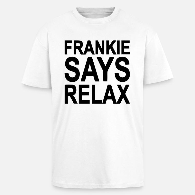 Frankie sagt entspann dich - Oversized Heavyweight Unisex T-Shirt - Weiß