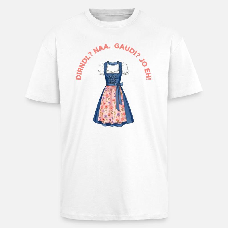 Dirndl? Naa. Gaudi? Jo eh!  - Oversized Heavyweight Unisex T-Shirt - Weiß