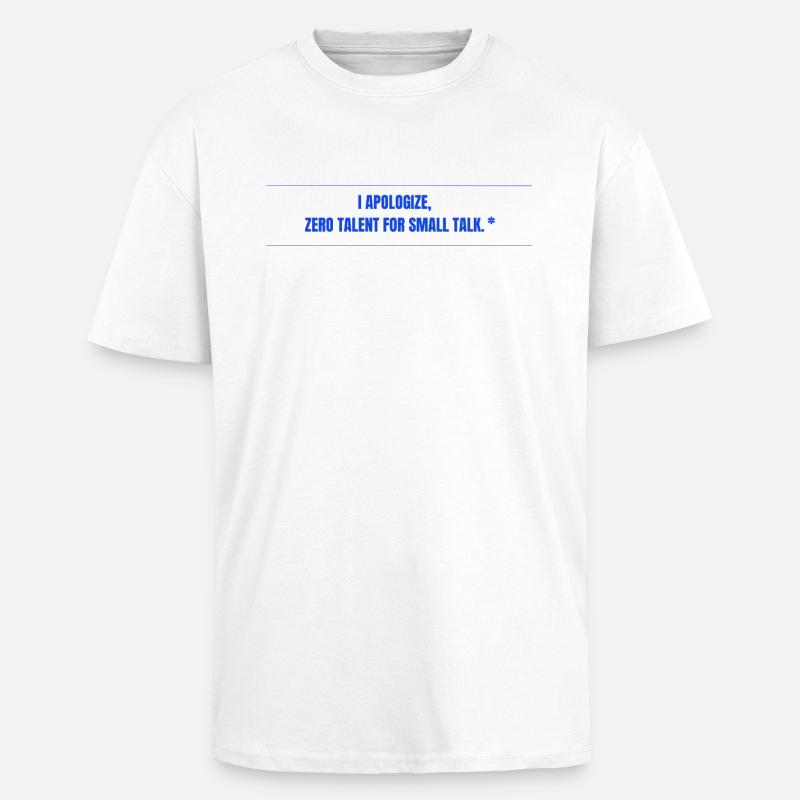 Zero Talent for Small Talk - Oversized Heavyweight Unisex T-Shirt - Weiß