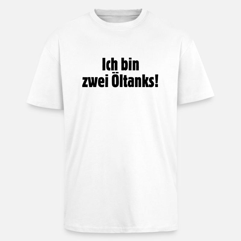 ich_bin_zwei_oeltanks - Oversized Heavyweight Unisex T-Shirt - Weiß