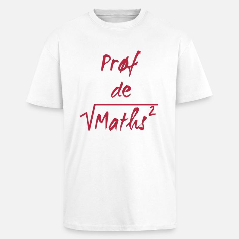 Prof de maths - T-shirt unisexe oversize épais - blanc