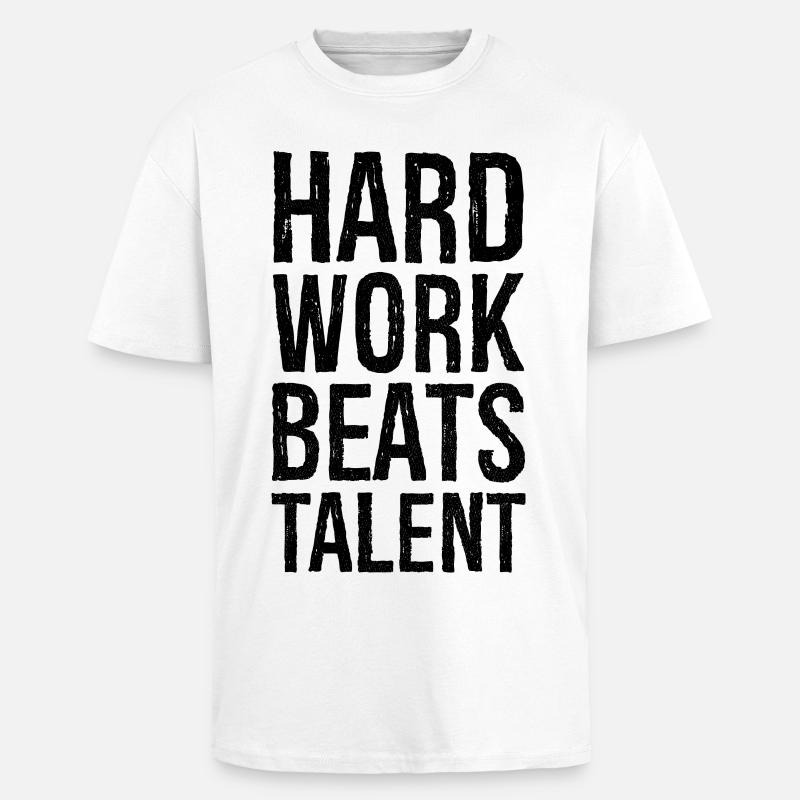 hard work beats talent - Oversized Heavyweight Unisex T-Shirt - Weiß