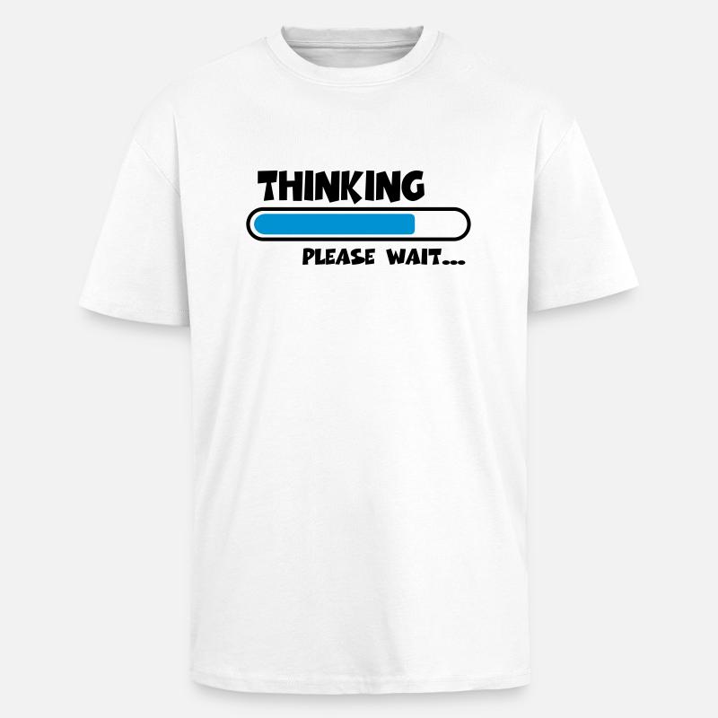 Thinking….please wait... - Oversized Heavyweight Unisex T-Shirt - Weiß