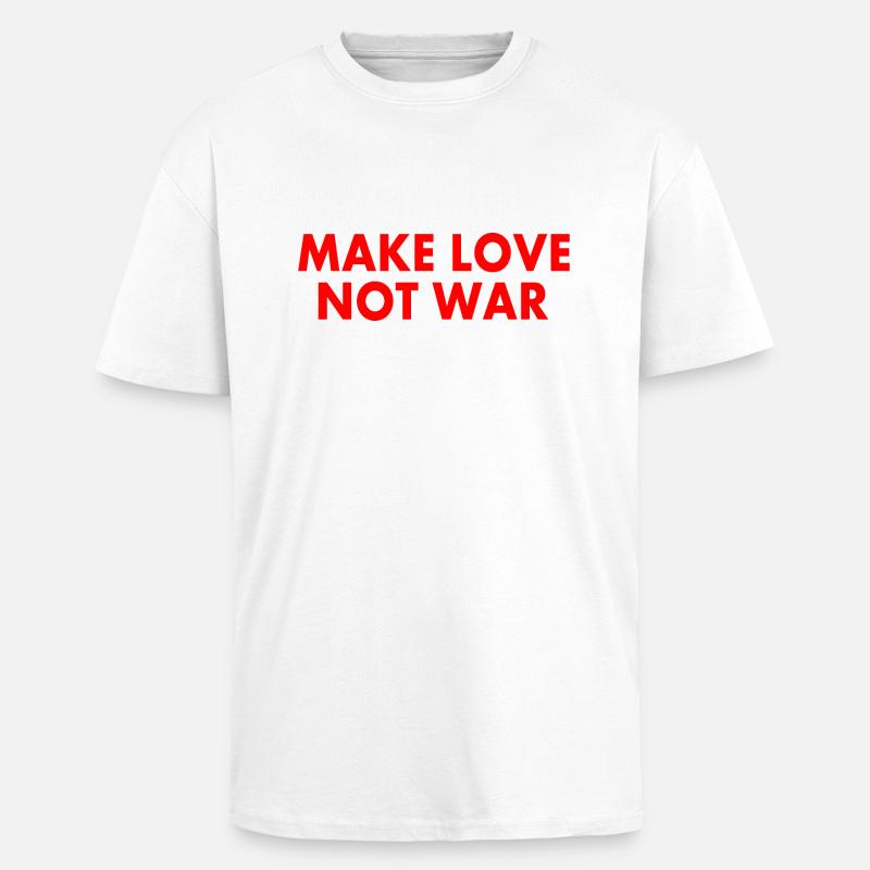 Make love not war - Oversized Heavyweight Unisex T-Shirt - Weiß