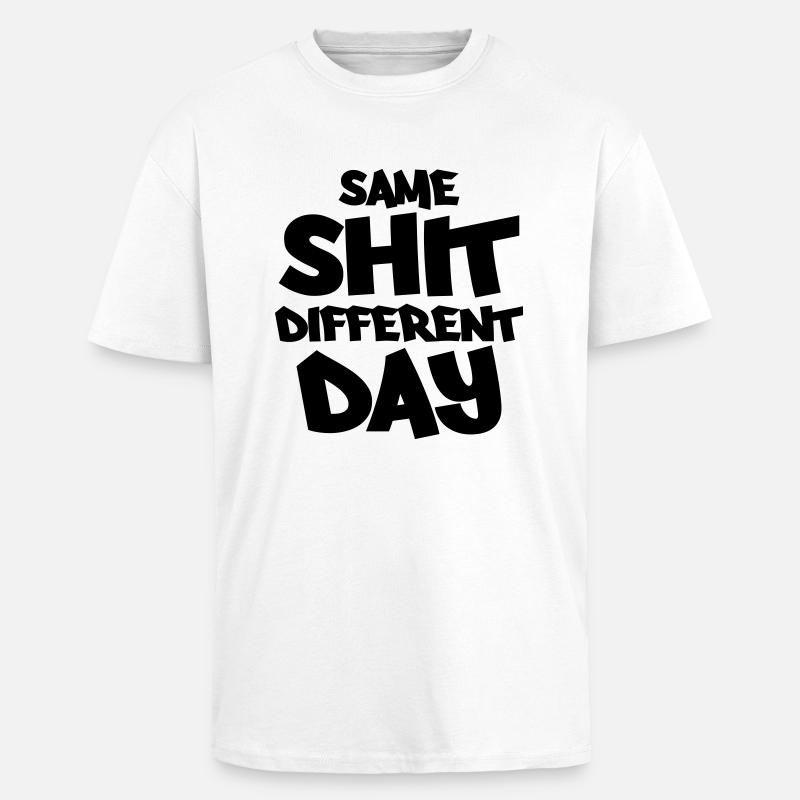 Same shit, different day - Oversized Heavyweight Unisex T-Shirt - Weiß